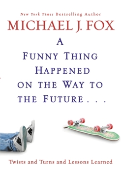 Hardcover A Funny Thing Happened on the Way to the Future: Twists and Turns and Lessons Learned Book