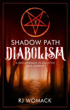 Shadow Path Diabolism : A New Approach to Old-Style Devil Worship
