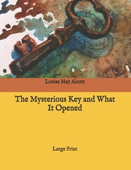 The Mysterious Key and What It Opened: Large Print