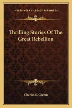 Paperback Thrilling Stories Of The Great Rebellion Book