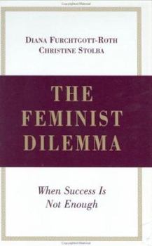 Hardcover The Feminist Dilemma: When Success Is Not Enough Book