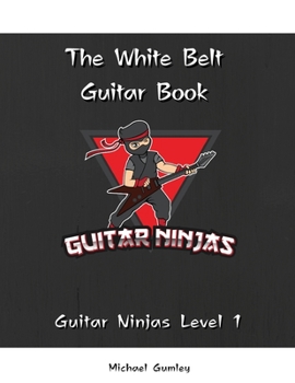 Paperback The Guitar Ninjas White Belt Book