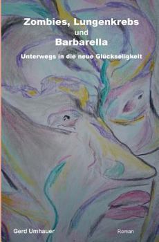 Paperback Zombies, Lungenkrebs und Barbarella: Unterwegs in die neue Glueckseligkeit [German] Book