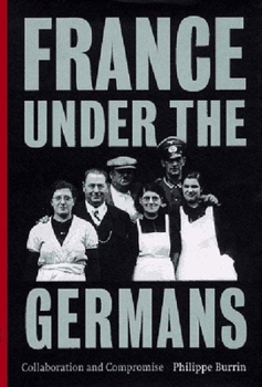 Hardcover France Under the Germans: Collaboration and Compromise Book