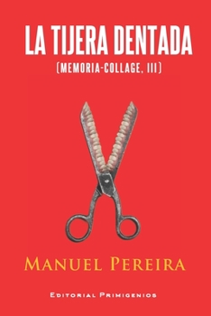 Paperback La tijera dentada: Memoria-collage III [Spanish] Book