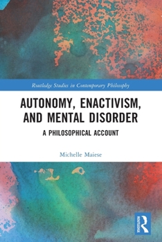 Paperback Autonomy, Enactivism, and Mental Disorder: A Philosophical Account Book