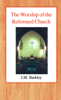 Hardcover The Worship of the Reformed Church Book