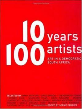 Hardcover 10 Years 100 Artists: Art in Democratic South Africa Book