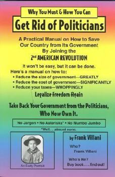 Paperback Why You Must and How You Can Get Rid of Politicians Book