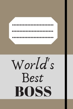 World’s Best Boss.writing journal: 120 pages with glossy cover .white paper .different designs with colors..lined notebook Can be used as a diary, journal, notebook, list maker or to-do list book.