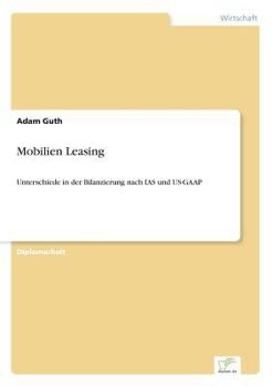 Paperback Mobilien Leasing: Unterschiede in der Bilanzierung nach IAS und US-GAAP [German] Book