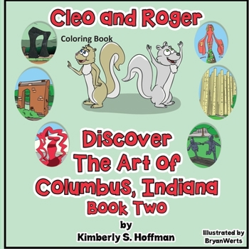 Paperback Cleo and Roger Discover the Art of Columbus, Indiana Coloring Book: Coloring Book
