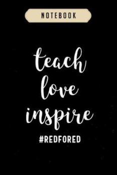 Paperback Notebook: Teach love inspire red for ed teacher supporter journal-6x9(100 pages)Blank Lined Journal For kids, student, school, w Book