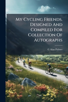Paperback My Cycling Friends. Designed and Compiled for Collection of Autographs... Book