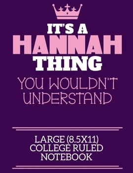 Paperback It's A Hannah Thing You Wouldn't Understand Large (8.5x11) College Ruled Notebook: A cute notebook or notepad to write in for any book lovers, doodle Book