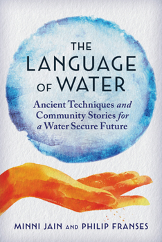 Paperback The Language of Water: Ancient Techniques and Community Stories for a Water Secure Future Book