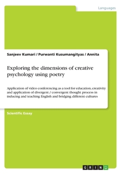 Paperback Exploring the dimensions of creative psychology using poetry: Application of video conferencing as a tool for education, creativity and application of Book