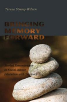 Paperback Bringing Memory Forward: Storied Remembrance in Social Justice Education with Teachers Book