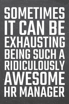 Sometimes it can be Exhausting being such a Ridiculously Awesome HR Manager: HR Manager Dot Grid Notebook, Planner or Journal | 110 Dotted Pages | ... Manager Gift Idea for Christmas or Birthday