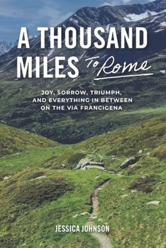 Paperback A Thousand Miles to Rome: Joy, Sorrow, Triumph and Everything In Between on The Via Francigena Book