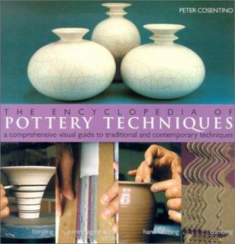 Paperback The Encyclopedia of Pottery Techniques: A Comprehensive Visual Guide to Traditional and Contemporary Techniques Book