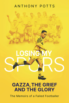 Hardcover Losing My Spurs: Gazza, the Grief and the Glory Book