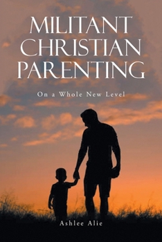Paperback Militant Christian Parenting Book