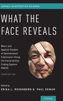 Hardcover What the Face Reveals: Basic and Applied Studies of Spontaneous Expression Using the Facial Action Coding System (Facs) Book