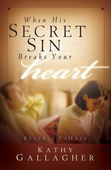 Paperback When His Secret Sin Breaks Your Heart: Letters to Hurting Wives Book