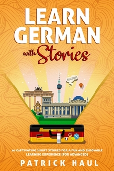Paperback Learn German with Stories: 10 Captivating Short Stories for a Fun and Enjoyable Learning Experience (for Advanced) Book