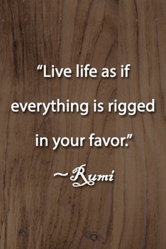 Paperback "Live life as if everything is rigged in your favor." Rumi Notebook: Lined Journal, 120 Pages, 6 x 9 inches, Thoughtful Gift, Soft Cover, Rainbow Glit Book