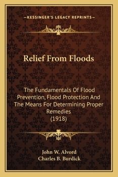 Paperback Relief from Floods: The Fundamentals of Flood Prevention, Flood Protection and the Means for Determining Proper Remedies (1918) Book