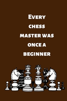 Paperback Every chess master was once a beginner: chess notebook Book