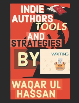 Paperback Indie Authors tools and strategies: Muhammad Waqar UL Hassan Book
