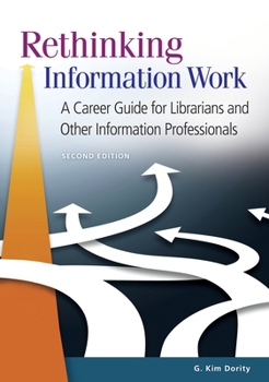 Paperback Rethinking Information Work: A Career Guide for Librarians and Other Information Professionals Book
