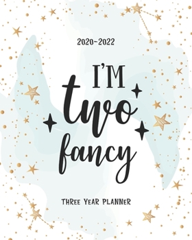 I'm Two Fancy: 3 Year Appointment Calendar Business Planner Agenda Schedule Organizer Logbook Journal 36 Months Password Tracker To Do List Federal Holidays (2020-2022) Gifts