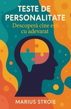 Paperback Teste de personalitate: Descoper&#259; cine e&#537;ti cu adev&#259;rat Book
