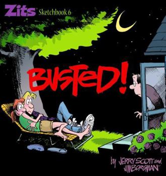 Busted! (Zits Sketchbook, #6) - Book #6 of the Zits
