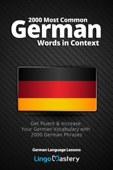 2000 Most Common German Words in Context: Get Fluent & Increase Your German Vocabulary with 2000 German Phrases