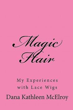 Paperback Magic Hair: My Experiences with Lace Wigs Book