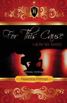 Paperback For This Cause I Bow My Knees: A Moving Testament Book