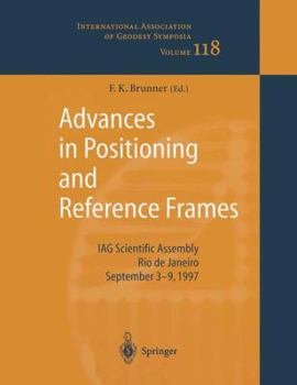 Paperback Advances in Positioning and Reference Frames: Iag Scientific Assembly Rio de Janeiro, Brazil, September 3-9, 1997 Book