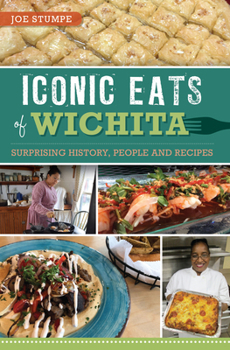 Paperback Iconic Eats of Wichita: Surprising History, People and Recipes Book