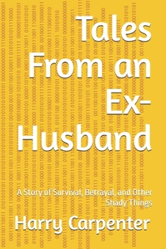 Paperback Tales From an Ex-Husband: A Story of Survival, Betrayal, and Other Shady Things Book