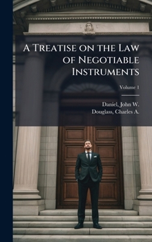 Hardcover A Treatise on the Law of Negotiable Instruments Book