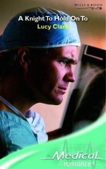 Paperback A KNIGHT TO HOLD ON TO (MEDICAL ROMANCE S.) Book