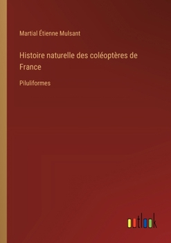 Paperback Histoire naturelle des coléoptères de France: Piluliformes [French] Book