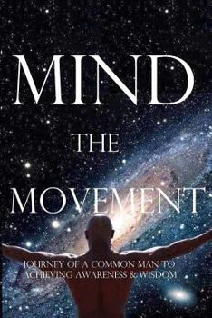 Paperback Mind the Movement: Journey of a common man to achieving awareness & wisdom Book