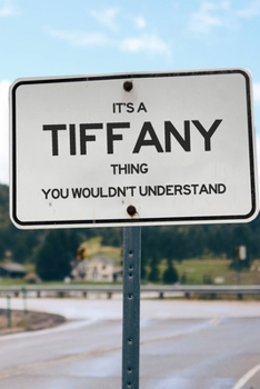 Paperback It's a Tiffany Thing You Wouldn't Understand: 6x9" Dot Bullet Notebook/Journal Funny Gift Idea Book