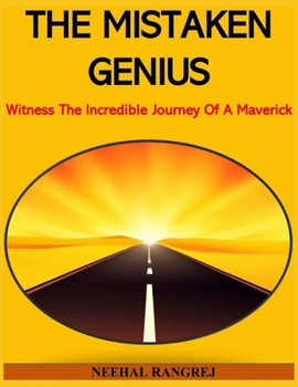 Paperback The Mistaken Genius: Witness the Incredible Journey Of A Maverick Book